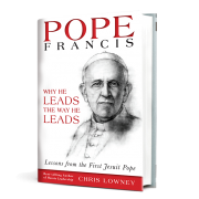 Chris Lowney - Pope Francis Why He Leads the Way He Leads