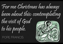 "For me Christmas has always been about this: contemplating the visit of God to his people."