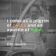 I come as a pilgrim of peace and an apostle of hope Pope Francis
